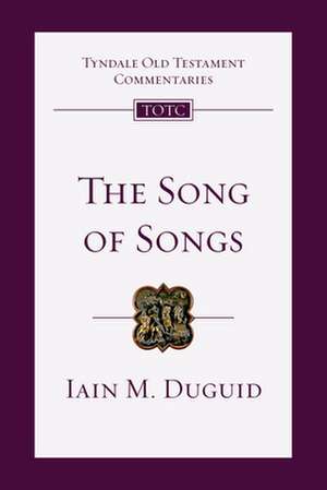 The Song of Songs: An Introduction and Commentary de Iain Duguid