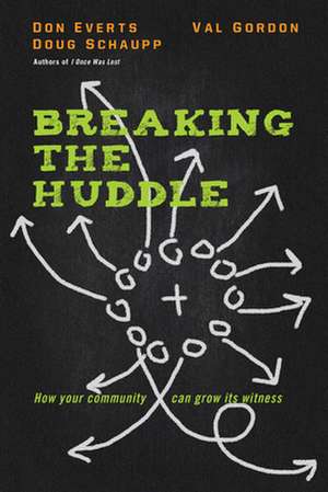 Breaking the Huddle – How Your Community Can Grow Its Witness de Don Everts