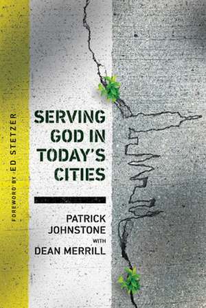 Serving God in Today's Cities de Patrick Johnstone