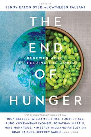 The End of Hunger – Renewed Hope for Feeding the World de Jenny Eaton Dyer