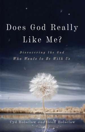 Does God Really Like Me? de Cyd Holsclaw