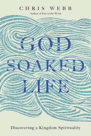 God-Soaked Life de Chris Webb