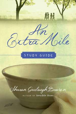 An Extra Mile Study Guide de Sharon Garlough Brown