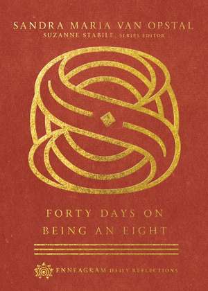 Forty Days on Being an Eight de Sandra Maria Van Opstal