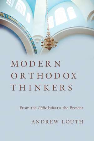 Modern Orthodox Thinkers: From the Philokalia to the Present de Andrew Louth