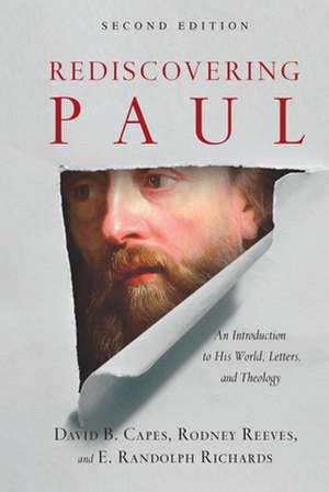 Rediscovering Paul – An Introduction to His World, Letters, and Theology de David B. Capes