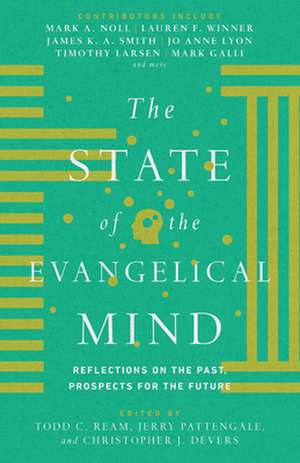 The State of the Evangelical Mind – Reflections on the Past, Prospects for the Future de Todd C. Ream