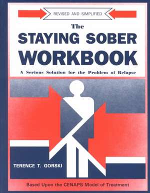 The Staying Sober Workbook: A Serious Solution for the Problem of Relapse de Terence T. Gorski