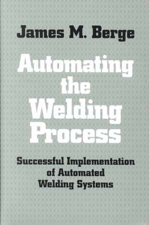 Automating the Welding Process de James Berge