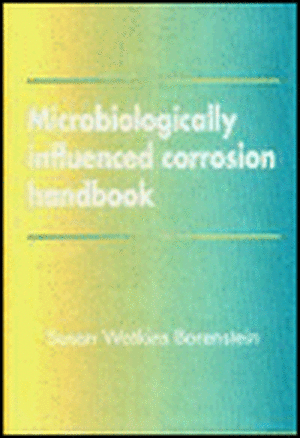 Microbiologically Influenced Corrosion Handbook de Susan Watkins Borenstein