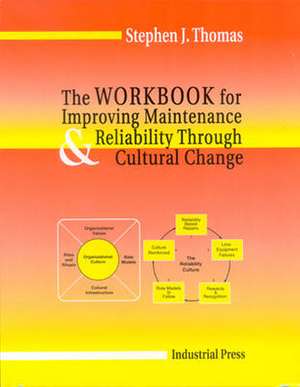 The Workbook of Improving Maintenance & Reliability Through Cultural Change de Stephen J. Thomas