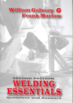 Welding Essentials: Questions & Answers de William L. Glavey