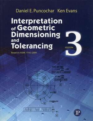 Interpretation of Geometric Dimensioning and Tolerancing de Daniel E. Puncochar