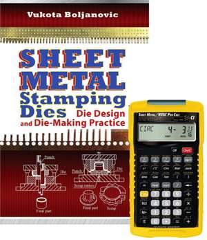 Sheet Metal Stamping Dies: Die Design and Die Making Practice + 4090 Sheet Metal / HVAC Pro Calc Calculator (Set) de Vukota Boljanovic