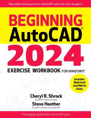 Beginning AutoCAD® 2024 Exercise Workbook de Cheryl R. Shrock
