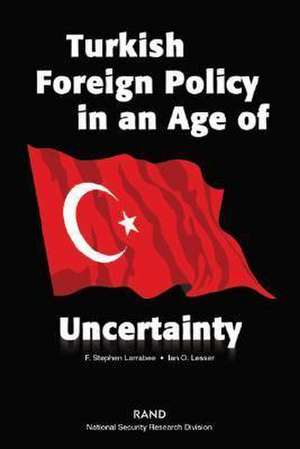 Turkish Foreign Policy in an Age of Uncertianty de Ian O. Lesser