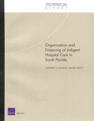 Organization and Financing of Hospital Care for Indigents in South Florida. de Catherine A. Jackson