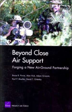 Beyond Close Air Support de Bruce R. Pirnie