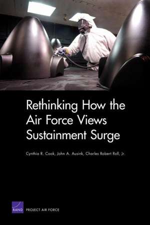 Rethinking How the Air Force Views Sustainment Surge de Cynthia R. Cook