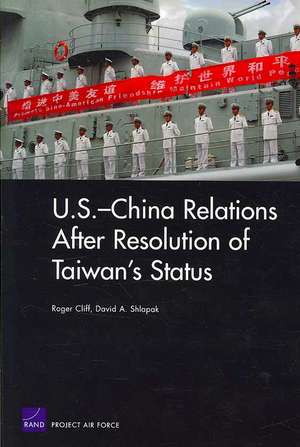 U.S.-China Relations After Resolution of Taiwan's Status de Roger Cliff