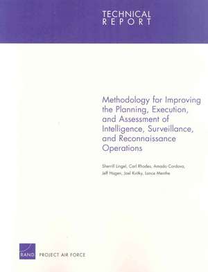 Methodology for Improving the Planning, Execution, and Assessment of Intelligence, Surveillance, and Reconnaissance Operations de Sherrill Lingel