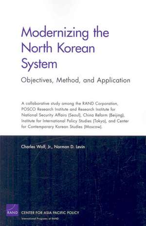 Modernizing the North Korean System: Objectives, Method, and Application de Charles Wolf