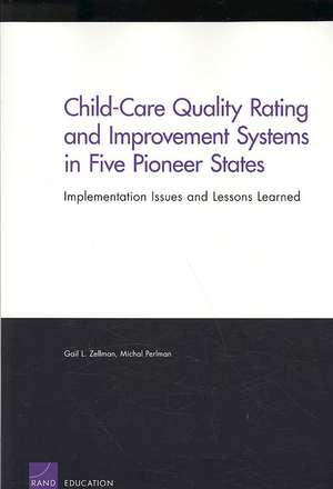 Child-Care Quality Rating and Improvement Systems in Five Pioneer States: Implementation Issues and Lessons Learned de Gail Zellman