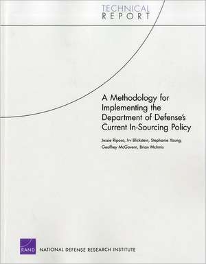 A Methodology for Implementing the Department of Defense S Current In-Sourcing Policy de Jessie Riposo