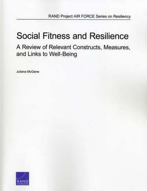 Social Fitness and Resilience: A Review of Relevant Constructs, Measures, and Links to Well-Being de Juliana McGene