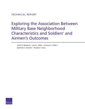 Exploring the Association Between Military Base Neighborhood Characteristics and Soldiers' and Airmen's Outcomes de Sarah O. Meadows