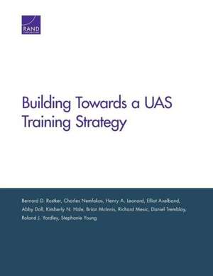 Building Toward an Unmanned Aircraft System Training Strategy de Bernard D. Rostker