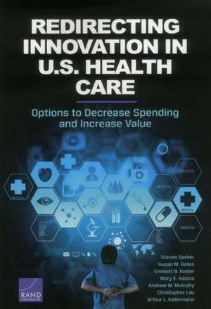 Redirecting Innovation in U.S. Health Care de Steven Garber