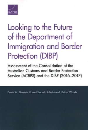 Looking to the Future of the Department of Immigration and Border Protection (Dibp) de Daniel M. Gerstein