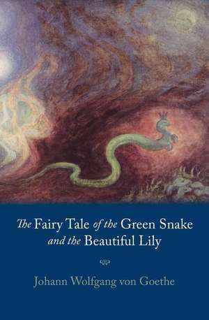 Fairy Tale of the Green Snake and the Beautiful Lily de Johann Wolfgang Von Goethe