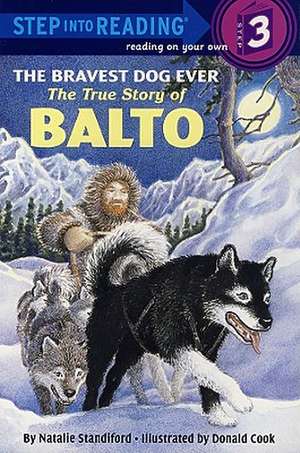 The Bravest Dog Ever: The True Story of Balto de Natalie Standiford