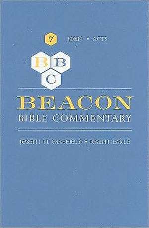 Beacon Bible Commentary, Volume VII: John, Acts de Joseph H. Mayfield