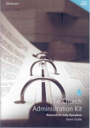 The Church Administration Kit: Resources for Daily Operations [With Paperback Book] de Gene Grate