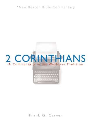 2 Corinthians: A Commentary in the Wesleyan Tradition de Frank G. Carver