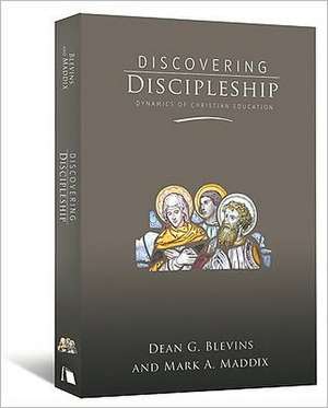 Discovering Discipleship: Dynamics of Christian Education de Dean G. Blevins