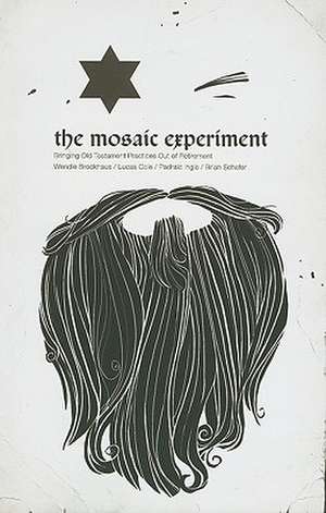 The Mosaic Experiment: Bringing Old Testament Practices Out of Retirement de Wendie Brockhaus