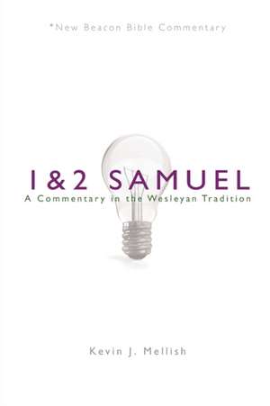 Nbbc, 1 & 2 Samuel: A Commentary in the Wesleyan Tradition de Kevin Mellish