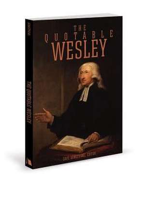 The Quotable Wesley de John Wesley