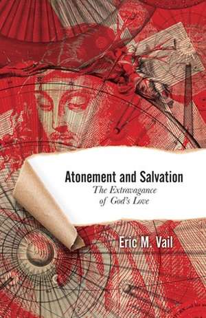 Atonement and Salvation de Vail, Eric M.