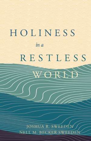 Holiness In a Restless World de Joshua R Sweeden