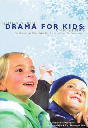 Quick Start Drama for Kids de Debbie Salter Goodwin