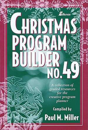 Christmas Program Builder No. 49: Collection of Graded Resources for the Creative Program Planner de Paul Miller