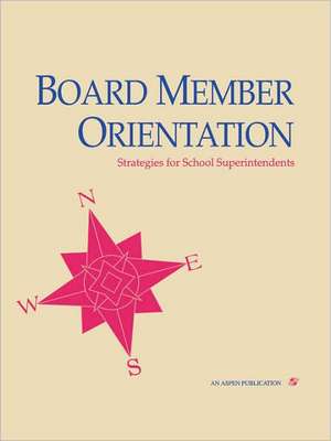 Board Member Orientation: Strategies for Superintendents de Holly Kleinsasser