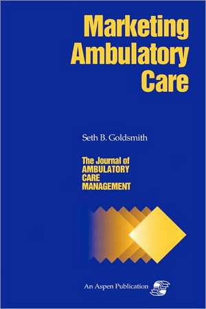 Jacm on Marketing Ambulatory Care de Marian Ed. Goldsmith