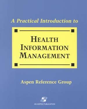 Practical Intro Health Info Management de Aspen Reference Group