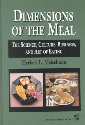 Dimensions Of The Meal: Science, Culture, Business, Art de Herbert L. Meiselman